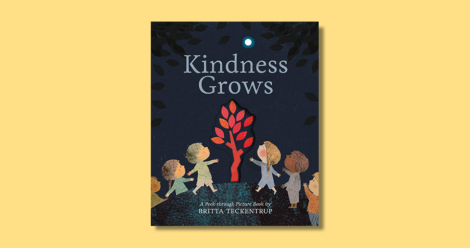 Kindness Grows by Britta Teckentrup