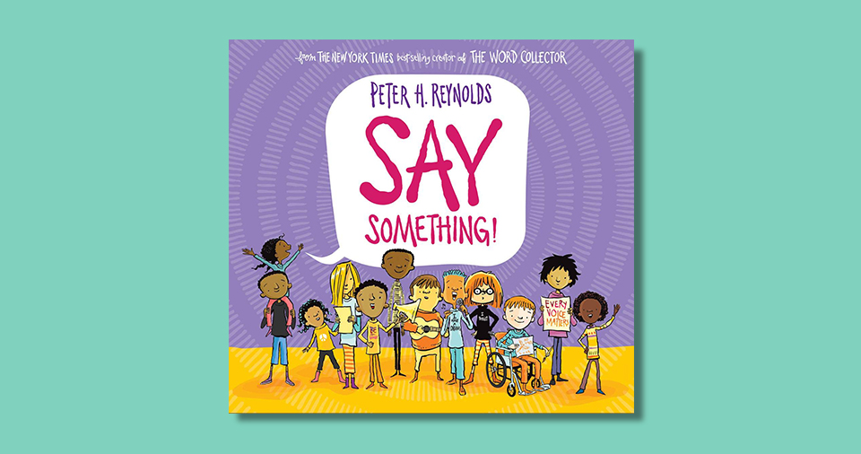 Say Something! by Peter H. Reynolds