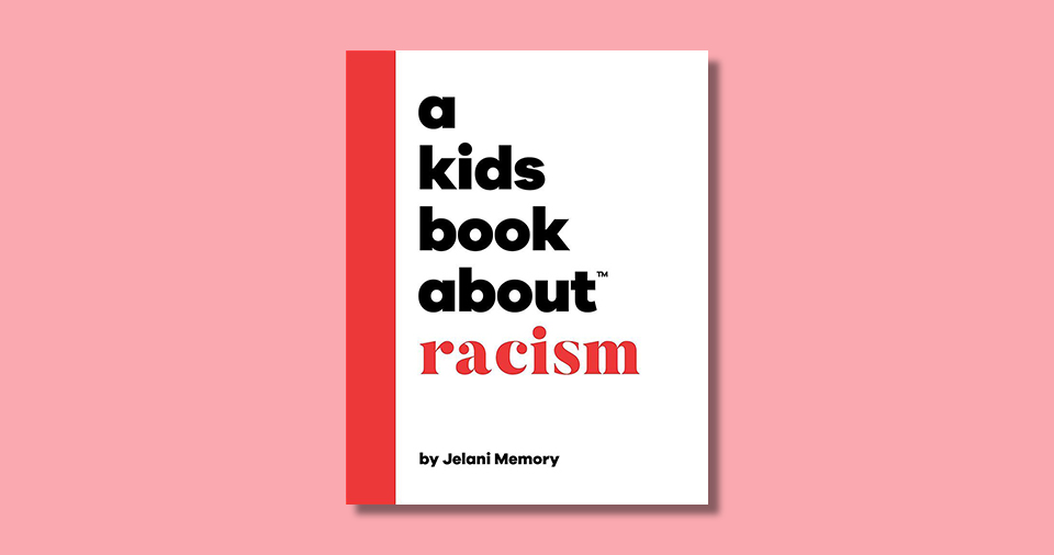 A Kids Book About Racism by Jelani Memory